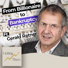 Gerald Ratner: From Billionair… ‑ Getting There ‑ Apple Podcasts