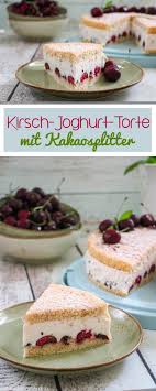 In eine zweite schale die eier schlagen, öl und joghurt zugeben und verquirlen. Kirsch Joghurt Torte Mit Kakaosplitter C B With Andrea Joghurttorte Kuchen Und Torten Kuchen Mit Kirschen