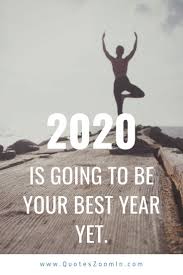 New Year Quotes Images 2020 For January 1st 2020 2020 Is Going To Be Your Best Year Yet Happy New Year Quotes Quotes About New Year New Year Quotes Images