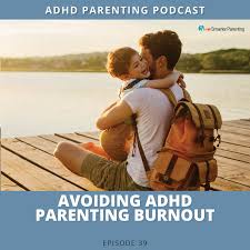 From these subjects' testimonies, the researchers extracted four dimensions of parental burnout: Ep 39 Avoiding Adhd Parenting Burnout