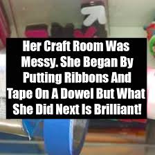 The messy craft room, san antonio, texas. Her Craft Room Was Messy She Began By Putting Ribbons And Tape On A Dowel But What She Did Next Is Brilliant