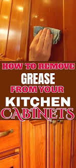 How To Remove Grease From Your Kitchen Cabinets Clean Kitchen Cabinets How To Remove Cleaning Cabinets