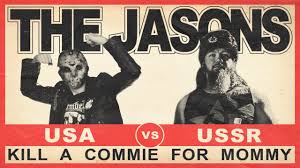 Kill a commie for mommy. The Jasons Kill A Commie For Mommy Lyrics Matchlyric