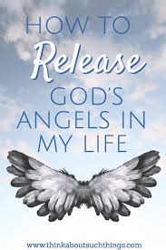 Angels represent god's personal care for each one of us. How To Release God S Angels In My Life Think About Such Things