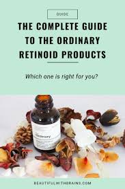 Want a simple retinol serum, for example? The Ultimate Guide To The Ordinary Retinoid Products Which One Should You Choose Beautiful With Brains