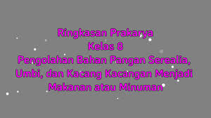 Maybe you would like to learn more about one of these? Ringkasan Vina Kelas 8 Prakarya Pengolahan Bahan Pangan Serealia Umbi Dan Kacang Kacangan Youtube