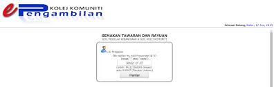 Calon yang terlibat dengan semakan temuduga adalah pemohon yang. Semakan Kemasukan Ke Kolej Komuniti Rompin Sesi Nov 2017 Portal Pengurusan Pengambilan Pelajar Kolej Komuniti Rompin