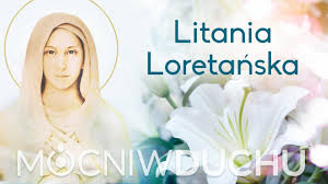Litania loretańska do najświętszej maryi panny. Piekne Nabozenstwo Majowe Litania Loretanska Mocni W Duchu Youtube