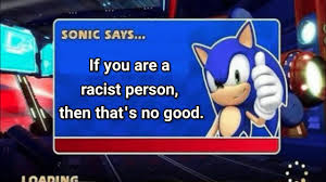 If You Are A Racist Person Then That S No Good Sonic Youtube