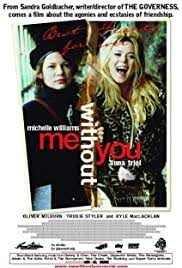 Two best friends grow up on the isle of wight and in brighton in the 1970s and 1980s. Me Without You 2001 Imdb