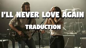 Love again oh, i'll never love again i'll never love again i won't, i won't, i swear i can't i wish i this song was performed in the film a star is born by the characters of lady gaga and bradley cooper. I Ll Never Love Again