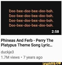 Birds And The Bees Lyrics Idk Doo Bee Doo Bee Doo Bah Doo Bee Doo Bee Doo Bah Doo Bee Doo Bee Doo Bah Phineas And Ferb Perry The Platypus Theme Song Lyric Duckje3 1 7m Views 7 Year Phineas And Ferb Phineas And Ferb Perry Phineas And Ferb Memes