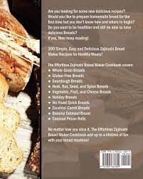 In fact, i use it to make all the bread for my household. The Effortless Zojirushi Bread Maker Cookbook 300 Easy To Follow Guide To Baking Delicious Homemade Bread For Healthy Eating Davison Amber 9781801661829 Amazon Com Books