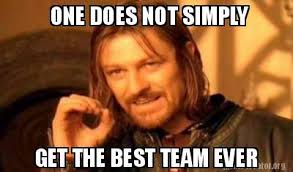 Meme Creator Funny One Does Not Simply Get The Best Team Ever Meme Generator At Memecreator Org