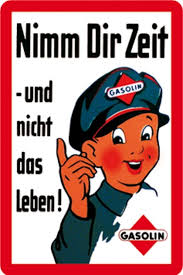 Blechschild Gasolin Nimm Dir Zeit Und Nicht Das Leben Spruche Lustiges Sonstiges Blechschilder 20x30 Blechschilder Ubersicht Nach Produktart Und Grosse Www Blechsachen De Der Blechschilder Online Shop