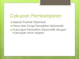 Diplomasi selalu berhubungan dengan kegiatan politik luar negeri atau hubungan internasional dengan negara lain. Welcome To Praktek Diplomasi Konsuler Dan Protokoler Ppt Download