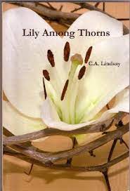 A lily among thorns batya solomon март 22, 2021 kabbalah.com подписка. Lily Among Thorns Kindle Edition By Lindsay C A Literature Fiction Kindle Ebooks Amazon Com