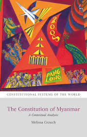 Check spelling or type a new query. The Constitution Of Myanmar A Contextual Analysis Constitutional Systems Of The World Melissa Crouch Hart Publishing