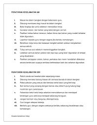 Apabila berada di bengkel, patuhi peraturan berikut untuk keselamatan diri, peralatan dan persekitaran bagi mengelakkan kemalangan berlaku. Peraturan Keselamatan Am Bengkel