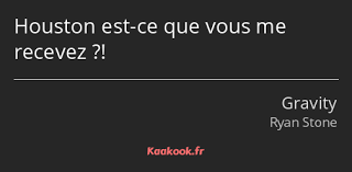 Vous prenez de gros risques de le shorter. Citation Houston Est Ce Que Vous Me Recevez Kaakook