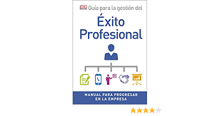 Start now for a competitive rate! Amazon Com Guia Para La Gestion Del Exito Profesional Manual Para Progresar En La Empresa Business Spanish Edition 9780241312384 Varios Autores Books