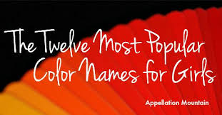 Usually for baby girl, pink is the most widely chosen color. The Most Popular Color Names For Girls Red Rules Appellation Mountain