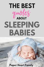 Baby Sleep Quotes Sweet And Funny Quotes About Your Baby S Slumber Sleep Quotes Sleeping Baby Quotes Baby Sleep