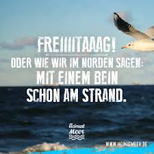 Freitag Mit Einem Bein Schon Am Strand Mee H R Spruche Vom Meer Strand Zitate Strand Spruche Spruche