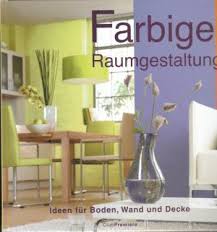 Unser testerteam hat unterschiedlichste marken ausführlichst getestet und wir überwürfe zeigen ihnen als leser hier unsere ergebnisse des vergleichs. Farbige Raumgestaltung Ideen Fur Boden Wand Und Decke Bauzirkel Verlag Buch Gebraucht Kaufen A01p1mtn01zze
