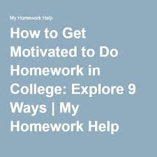 We did not find results for: How To Get Motivated To Do Homework In College Explore 9 Ways Science Homework How To Get Motivated Do Homework