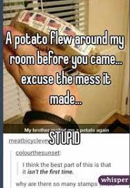 This is a 'potato' flew around my room before you came by max olujobi on vimeo, the home for high quality videos and the people who love them. A Potato Flew Around My Room Image Gallery Sorted By Views Know Your Meme