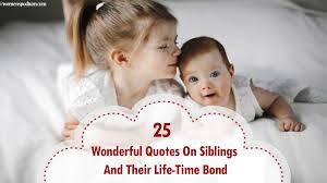 Siblings are the one how can inspire and motivate us like no one else could. Quotes On Siblings 25 Beautiful Sayings And Quotes On Siblings