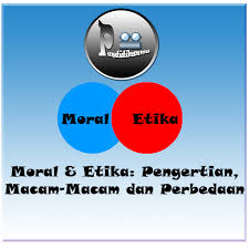 Istilah etika sebagaimana dijelaskan sebelumnya adalah. Moral Etika Pengertian Macam Macam Dan Perbedaan