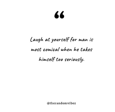 60 Laugh At Yourself Quotes To Make You Smile The Random Vibez