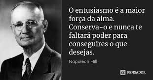 O Entusiasmo E A Maior Forca Da Alma Napoleon Hill