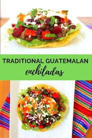Guatemalan Enchiladas Recipe These Guatemalan Traditional Dish Is Very Different From The Mexican Enchiladas Guatemalan Recipes Recipes Enchilada Recipes