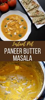 Paneer Butter Masala Instant Pot Pressure Cooker In 2020 Healthy Curry Recipe Vegetarian Recipes Lunch Instant Pot Curry Recipe