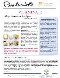 Necesarul de vitamina d trebuie asigurat de timpuriu pentru buna functionare a organismului pe termen lung. Vitamina D Alege SÄƒ Consumi Inteligent