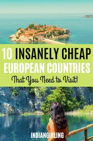 Top 10 Cheapest Countries To Visit In Europe And Around In 2019 Countries To Visit Travel Cheap Destinations Top Travel Destinations
