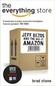 The Everything Store Jeff Bezos And The Age Of Amazon By Brad Stone Amazon Co Uk Biography Books Business Books Bezos