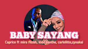 Mira filzah anak dato mira filzah biodata mira filzah ben amir mira filzah bakal kahwin mira filzah baby sayang mira filzah blog. Baby Sayang Video Lirik Caprice Ft Mira Filzah Kidd Santhe Zynakal And Carlolitto Youtube