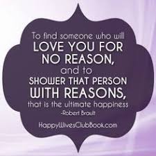 Find Someone Who Loves You For No Reason Then Shower Them With Reasons Google Search Best Love Quotes Happy Wives Club Time Quotes