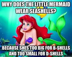 Why Does The Little Mermaid Wear Seashells C Shells Mermaid Jokes Little Mermaid Quotes Mermaid Quotes