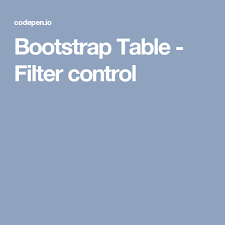 Collection of free bootstrap table code examples: Bootstrap Table Filter Control Filters Control Coding