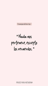 Frases Para Fotos De Instagram Frases Bonitas Para Dedicar A Mi Novia O Novio Amigos Y Familia Frases Bonitas Frases Motivadoras Frases Sentimentales