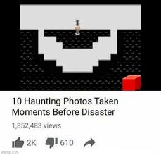10 Haunting Photos Taken Moments Before Disaster Memes Gifs Imgflip
