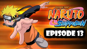 When should you watch naruto the last? Naruto Shippuden Episode 13 English Dubbed Watch Online Naruto Shippuden Episodes Naruto Shippuden Naruto Episodes Naruto English