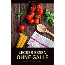 Lecker Essen Ohne Galle Fettarm Und Trotzdem K Stlich Ohne Galle Lecker Essen Leckeres Essen Lecker Essen