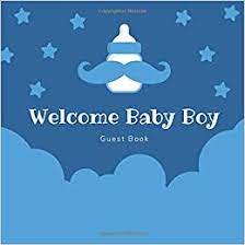 Welcome Baby Boy Baby Shower Guest Book For A Boy Baby Shower Sign And Registry Book Welcome Book With Advice For Parents Keepsakes Photographs Section And Gift Log Tracker Hall Lily 9798621413828