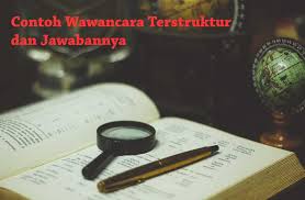 3 Contoh Wawancara Terstruktur Dan Jawabannya Dosensosiologi Com